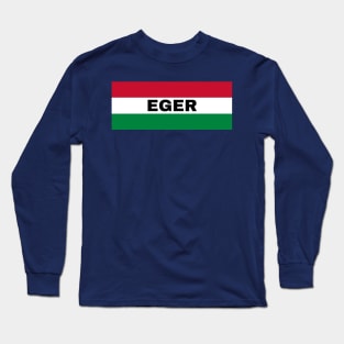 Eger City in Hungarian Flag Long Sleeve T-Shirt